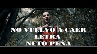 NO VUELVO A CAER // LETRA // NETO PEÑA