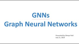 Graph Neural Networks (GNNs) - July 21, 2023
