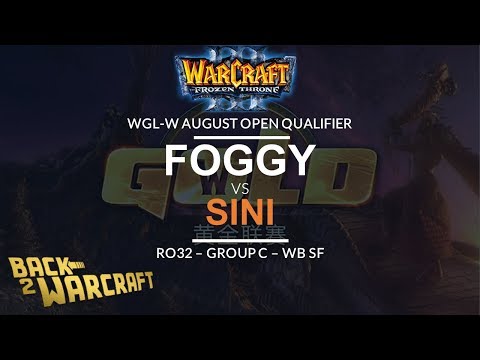 [WC3] WGL:W 2019 - August Open Ro32: [NE] Foggy vs. Sini [ORC] (Grp C - WB SF)
