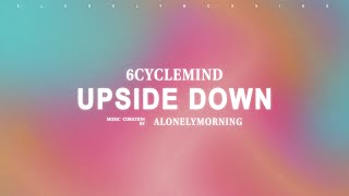 6cyclemind - Upside Down (Lyrics)