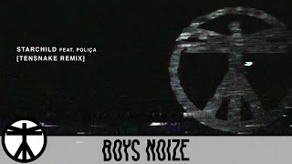 Boys Noize - Starchild feat. Poliça (Tensnake Remix) (Official Audio)