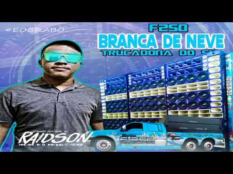 F250 Branca de Neve Trucadona dj Raidson Moral 2022