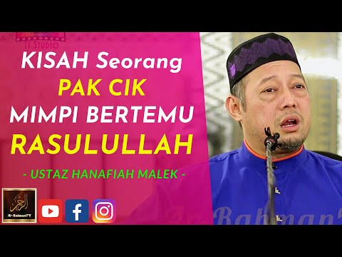 Ustaz Hanafiah Malek - KISAH Seorang PAK CIK MIMPI BERTEMU RASULULLAH