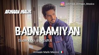 Badnaamiyan - Armaan Malik (Sub. Español)