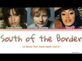 Ed Sheeran - South of the Border (feat. Camila Cabello, Cardi B) (Color Coded Lyrics) Ed Sheeran - South of the Border (feat. Camila Cabello, Cardi B) (Color Coded Lyrics)