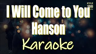 I Will Come to You - Hanson Karaoke HD Version