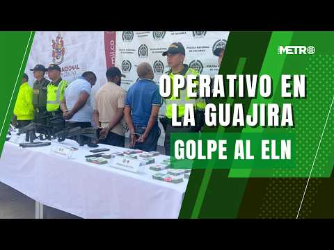 Operativo en la guajira: Policía y ejército desmantelan célula del frente 6 del ELN
