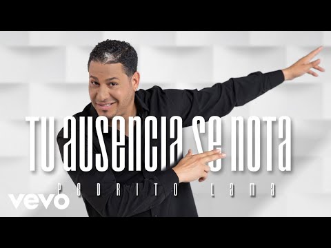 Pedrito Lama - Tu Ausencia Se Nota (Video Oficial)