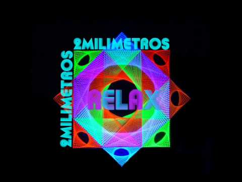 2Milimetros - 06 Tranquilamente - RELAX