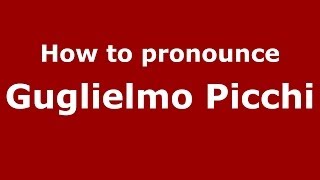 How to pronounce Guglielmo Picchi