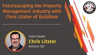 Futurescaping the Property Management Industry with Chris Litster of Buildium
