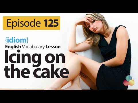 Icing on the cake ( Idiom) - English Vocabulary Lesson # 125 - Free English speaking lesson
