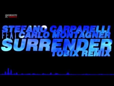 Stefano Carparelli Feat Carlo Montagnèr - SURRENDER (TOBIX REMIX)