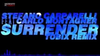 Stefano Carparelli Feat Carlo Montagnèr - SURRENDER (TOBIX REMIX)
