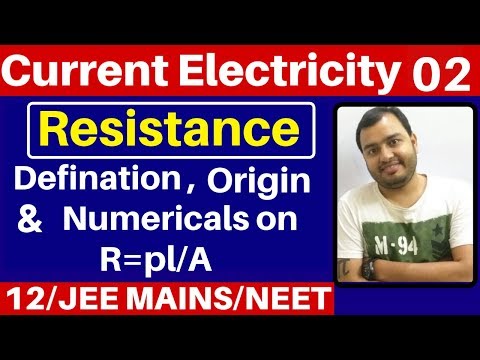 Current Electricity 02 : Resistance - Defination , Origin and Numericals on R=pl/A JEE /NEET
