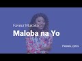 Faveur Mukoko - Maloba Na Yo (Lyrics)