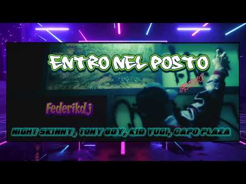 Night Skinny, Tony Boy, Kid Yugi, Capo Plaza - Entro nel posto REMIX  ( by Federikdj )