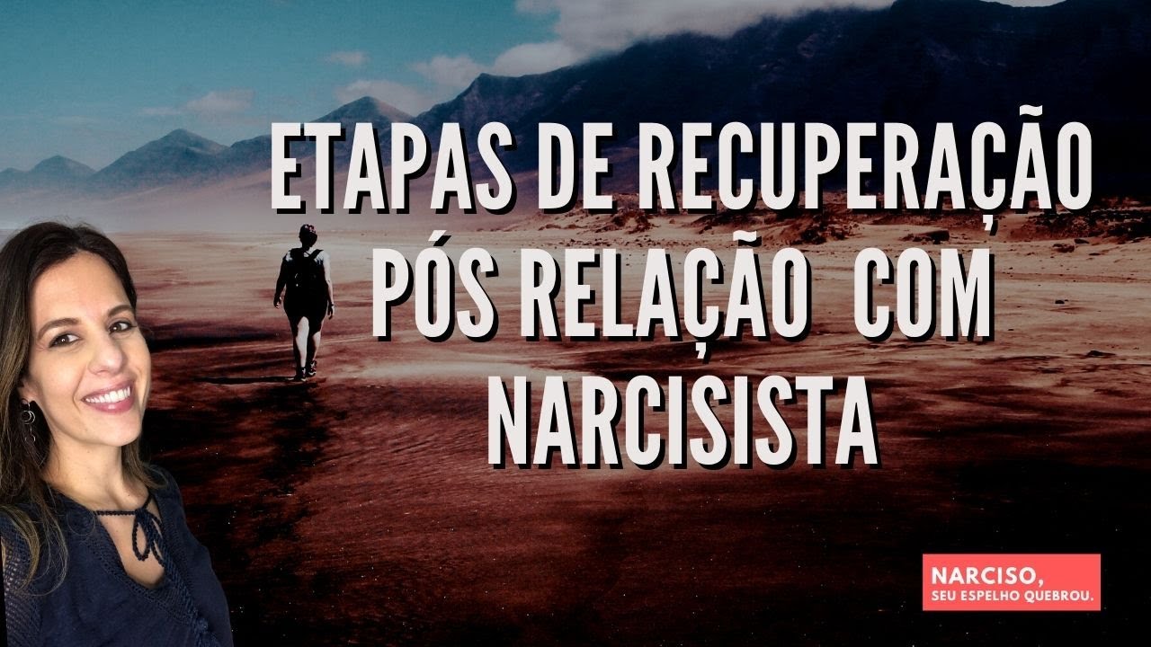 Quais as etapas de recuperação de um relacionamento com um Narcisista?