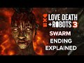 LOVE DEATH ROBOTS Season 3 Swarm Ending Explained