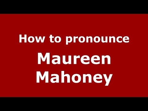 How to pronounce Maureen Mahoney (American English/US)  - PronounceNames.com