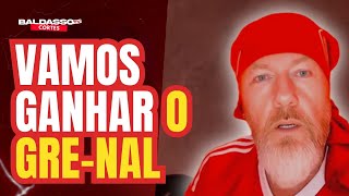 SERÁ SUFICIENTE? NAO SEI…MAS VAMOS GANHAR O GRENAL!