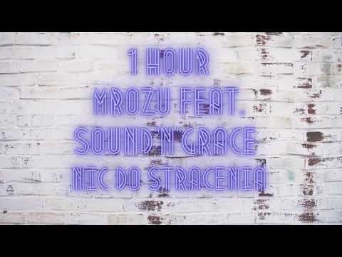 Mrozu feat. Sound'n'Grace - Nic do stracenia (1 Hour)