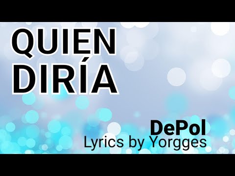 Quien diría - Lyrics - DePol