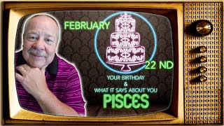 February 22nd Pisces This Astrology video is all about you. Send a unique Birthday Card!