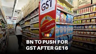 Download lagu BN to push for GST’s return after GE16 mp3