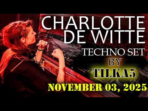 CHARLOTTE DE WITTE AND KNTXT SET NOVEMBER 03 2025 | MIX BY TILKA5