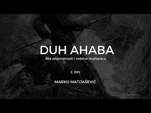 DUH AHABA - MARKO MATIJAŠEVIĆ (2. dio)