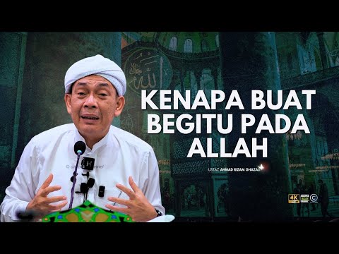 USTAZ AHMAD RIZAM - KENAPA BUAT ALLAH BEGITU