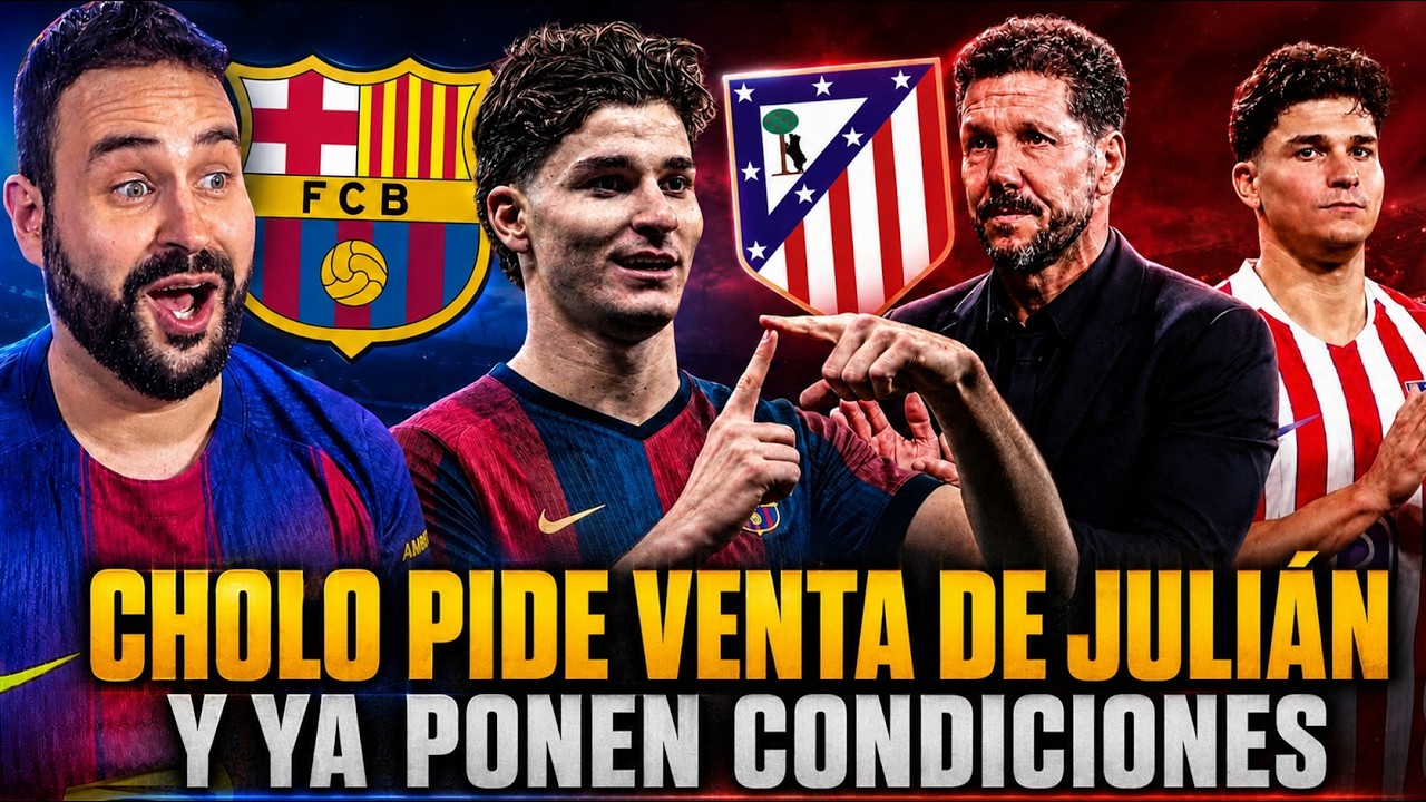 💣¡BOMBAZO JULIÁN ÁLVAREZ! SIMEONE PIDE su VENTA y YA PIDEN CONDICIONES al BARÇA ¡TODOS los DETALLES!
