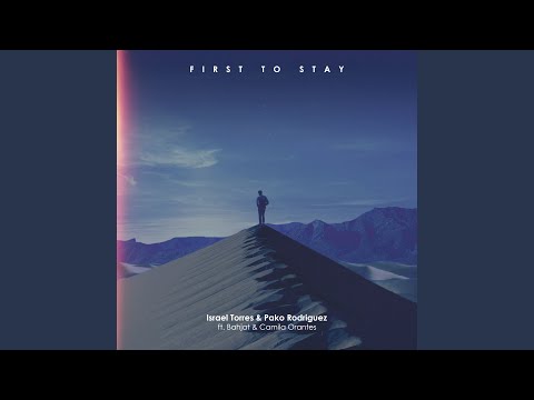 First To Stay (feat. Bahjat & Camila Orantes)