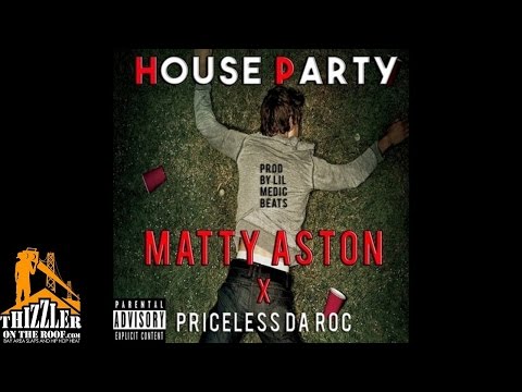 Matt Aston ft. Priceless Da Roc - House Party [Prod. Lil Medic Beats] [Thizzler.com]