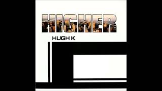 Hugh K - Higher (Very Radio Mix)