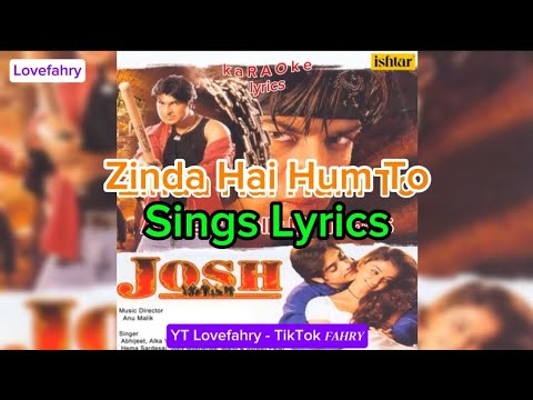 Songs Lyrics | Zinda Hai Hum To | Josh |