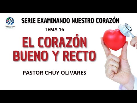 El corazón bueno y recto - Chuy Olivares