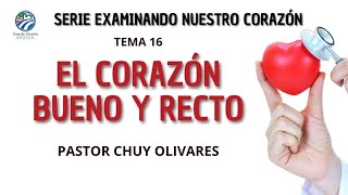 El corazón bueno y recto - Chuy Olivares