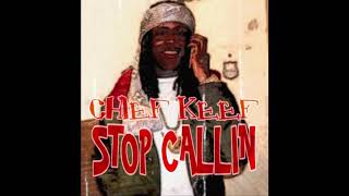 Chief Keef-Stop Callin(Solo Version)