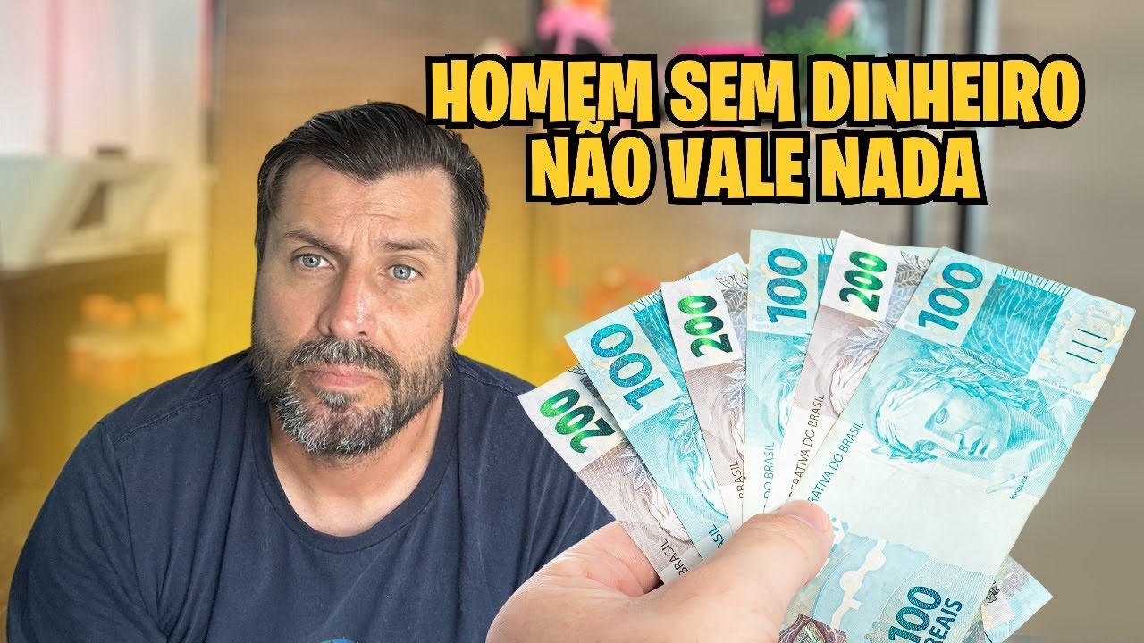 HOMEM SEM DINHEIRO NÃO VALE NADA