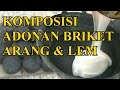 Komposisi Adonan Briket Arang Dan Lem Proses Pembuatan Briket Arang Batok Kelapa