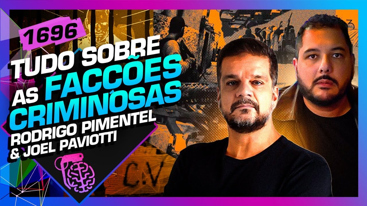 TUDO SOBRE AS FACÇÕES CRIMINOSAS: PIMENTEL E PAVIOTTI - Inteligencia Ltda. Podcast #1696