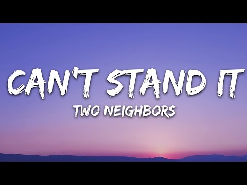 Two Neighbors - Can't Stand It (Lyrics) [7clouds Release]