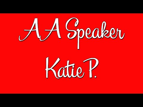 Hilarious AA Circuit Speaker Katie P. – "Step 3; An Extreme Example of Self-Will Run Riot"