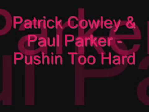 Patrick Cowley & Paul Parker - Pushin Too Hard
