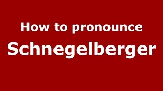How to pronounce Schnegelberger