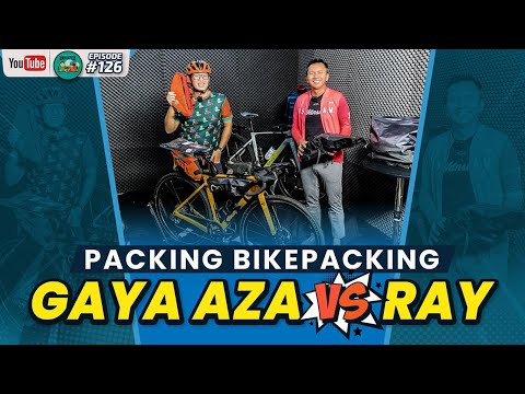 Packing Bikepacking Gaya Aza & Ray | Podcast Mainsepeda #126