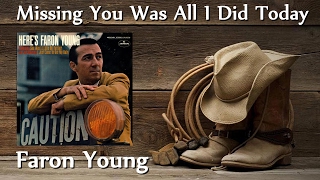 Faron Young - Missing You Was All I Did Today