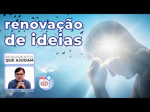 Pensamentos que ajudam - 72 - Renovação de ideias